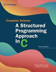 Computer Science: A Structured Programming Approach in C: A Structured Programming Approach in C 4th edition цена и информация | Книги по экономике | kaup24.ee