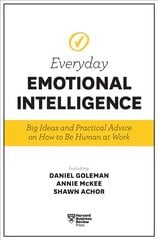 Harvard Business Review Everyday Emotional Intelligence: Big Ideas and Practical Advice on How to Be Human at Work hind ja info | Majandusalased raamatud | kaup24.ee