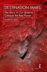 Destination Mars: The Story of our Quest to Conquer the Red Planet цена и информация | Книги по экономике | kaup24.ee