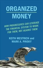 Organized Money: Powering the Next Progressive Era цена и информация | Книги по экономике | kaup24.ee