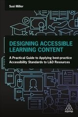 Designing Accessible Learning Content: A Practical Guide to Applying best-practice Accessibility Standards to L&D Resources hind ja info | Majandusalased raamatud | kaup24.ee