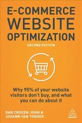 E-Commerce Website Optimization: Why 95% of Your Website Visitors Don't Buy, and What You Can Do About it 2nd Revised edition цена и информация | Книги по экономике | kaup24.ee