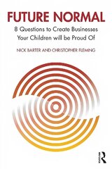 Future Normal: 8 Questions to Create Businesses Your Children will be Proud Of hind ja info | Majandusalased raamatud | kaup24.ee