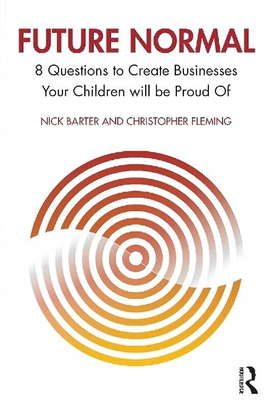 Future Normal: 8 Questions to Create Businesses Your Children will be Proud Of цена и информация | Majandusalased raamatud | kaup24.ee