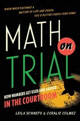 Math on Trial: How Numbers Get Used and Abused in the Courtroom цена и информация | Книги по экономике | kaup24.ee