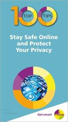 100 Top Tips - Stay Safe Online and Protect Your Privacy цена и информация | Книги по экономике | kaup24.ee