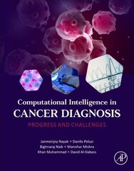 Computational Intelligence in Cancer Diagnosis: Progress and Challenges hind ja info | Majandusalased raamatud | kaup24.ee