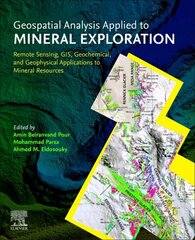 Geospatial Analysis Applied to Mineral Exploration: Remote Sensing, GIS, Geochemical, and Geophysical Applications to Mineral Resources hind ja info | Majandusalased raamatud | kaup24.ee