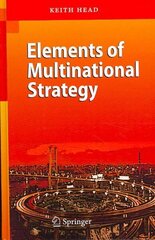 Elements of Multinational Strategy 2007 ed. hind ja info | Majandusalased raamatud | kaup24.ee
