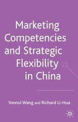 Marketing Competences and Strategic Flexibility in China hind ja info | Majandusalased raamatud | kaup24.ee