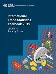 International trade statistics yearbook 2019: Vol. 2: Trade by product hind ja info | Majandusalased raamatud | kaup24.ee