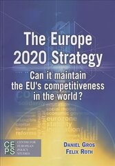 Europe 2020 Strategy: Can it Maintain the EU's Competitiveness in the World? цена и информация | Книги по экономике | kaup24.ee