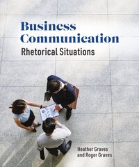 Business Communication: Rhetorical Situations hind ja info | Majandusalased raamatud | kaup24.ee