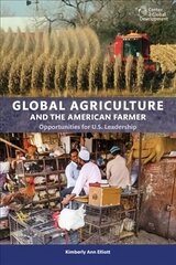 Global Agriculture and the American Farmer: Opportunities for U.S. Leadership цена и информация | Книги по экономике | kaup24.ee