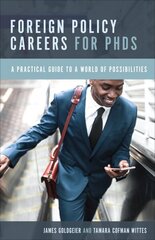 Foreign Policy Careers for PhDs: A Practical Guide to a World of Possibilities hind ja info | Majandusalased raamatud | kaup24.ee
