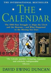 Calendar: The 5000 Year Struggle to Align the Clock and the Heavens, and What Happened to the Missing Ten Days hind ja info | Majandusalased raamatud | kaup24.ee