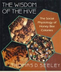 Wisdom of the Hive: The Social Physiology of Honey Bee Colonies hind ja info | Majandusalased raamatud | kaup24.ee