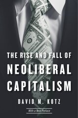 Rise and Fall of Neoliberal Capitalism: With a New Preface 2nd edition hind ja info | Majandusalased raamatud | kaup24.ee