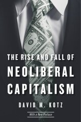 Rise and Fall of Neoliberal Capitalism: With a New Preface 2nd edition цена и информация | Книги по экономике | kaup24.ee