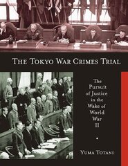 Tokyo War Crimes Trial: The Pursuit of Justice in the Wake of World War II hind ja info | Majandusalased raamatud | kaup24.ee