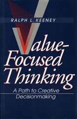 Value-Focused Thinking: A Path to Creative Decisionmaking цена и информация | Книги по экономике | kaup24.ee