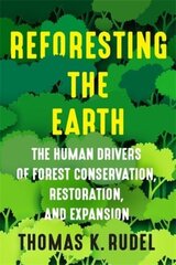 Reforesting the Earth: The Human Drivers of Forest Conservation, Restoration, and Expansion hind ja info | Ühiskonnateemalised raamatud | kaup24.ee