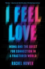 I Feel Love: MDMA and the Quest for Connection in a Fractured World цена и информация | Книги по социальным наукам | kaup24.ee
