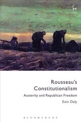 Rousseau's Constitutionalism: Austerity and Republican Freedom цена и информация | Книги по экономике | kaup24.ee