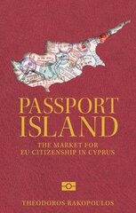 Passport Island: The Market for Eu Citizenship in Cyprus hind ja info | Ühiskonnateemalised raamatud | kaup24.ee
