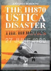 The IH 870 Ustica Disaster: The Heretics hind ja info | Majandusalased raamatud | kaup24.ee