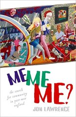 Me, Me, Me: The Search for Community in Post-war England hind ja info | Ajalooraamatud | kaup24.ee