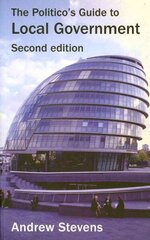 The Politico's Guide to Local Government, 2nd Revised edition hind ja info | Ühiskonnateemalised raamatud | kaup24.ee