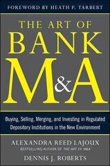 The Art of Bank M&A: Buying, Selling, Merging, and Investing in Regulated Depository Institutions in the New Environment hind ja info | Majandusalased raamatud | kaup24.ee