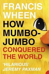 How Mumbo-Jumbo Conquered the World: A Short History of Modern Delusions цена и информация | Исторические книги | kaup24.ee