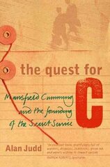The Quest for C: Mansfield Cumming and the Founding of the Secret Service hind ja info | Ühiskonnateemalised raamatud | kaup24.ee