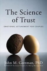 Science of Trust: Emotional Attunement for Couples цена и информация | Книги по социальным наукам | kaup24.ee