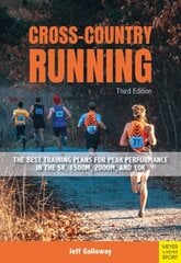 Cross-Country Running: The Best Training Plans for Peak Performance in the 5K, 1500m, 2000, and 10K 3rd edition цена и информация | Книги о питании и здоровом образе жизни | kaup24.ee