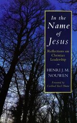 In the Name of Jesus: Reflections on Christian Leadership цена и информация | Духовная литература | kaup24.ee