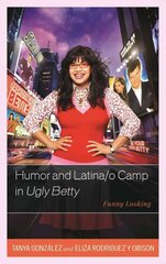 Humor and Latina/o Camp in Ugly Betty: Funny Looking hind ja info | Kunstiraamatud | kaup24.ee