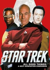 Star Trek: All Good Things. A Next Generation Companion цена и информация | Книги об искусстве | kaup24.ee