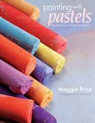 Painting with Pastels: Easy Techniques to Master the Medium цена и информация | Книги об искусстве | kaup24.ee