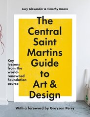 The Central Saint Martins Guide to Art & Design: Key lessons from the world-renowned Foundation course hind ja info | Kunstiraamatud | kaup24.ee