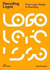 Decoding Logos: From LOGO Design to Branding hind ja info | Kunstiraamatud | kaup24.ee