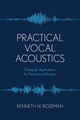 Practical Vocal Acoustics: Pedagogic Applications for Teachers and Singers цена и информация | Книги об искусстве | kaup24.ee