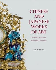 Chinese and Japanese Works of Art: in the Collection of Her Majesty The Queen цена и информация | Книги об искусстве | kaup24.ee