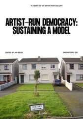 Artist-Run Democracy: Sustaining a Model: 15 Years of 126 Gallery hind ja info | Kunstiraamatud | kaup24.ee