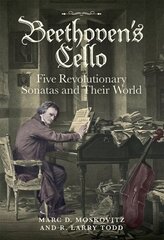 Beethoven's Cello: Five Revolutionary Sonatas and Their World hind ja info | Kunstiraamatud | kaup24.ee