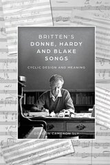 Brittens Donne, Hardy and Blake Songs: Cyclic Design and Meaning hind ja info | Kunstiraamatud | kaup24.ee