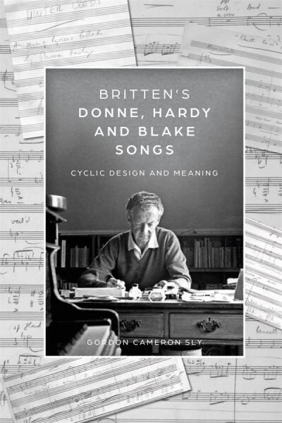 Brittens Donne, Hardy and Blake Songs: Cyclic Design and Meaning hind ja info | Kunstiraamatud | kaup24.ee