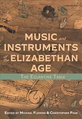 Music and Instruments of the Elizabethan Age: The Eglantine Table hind ja info | Kunstiraamatud | kaup24.ee